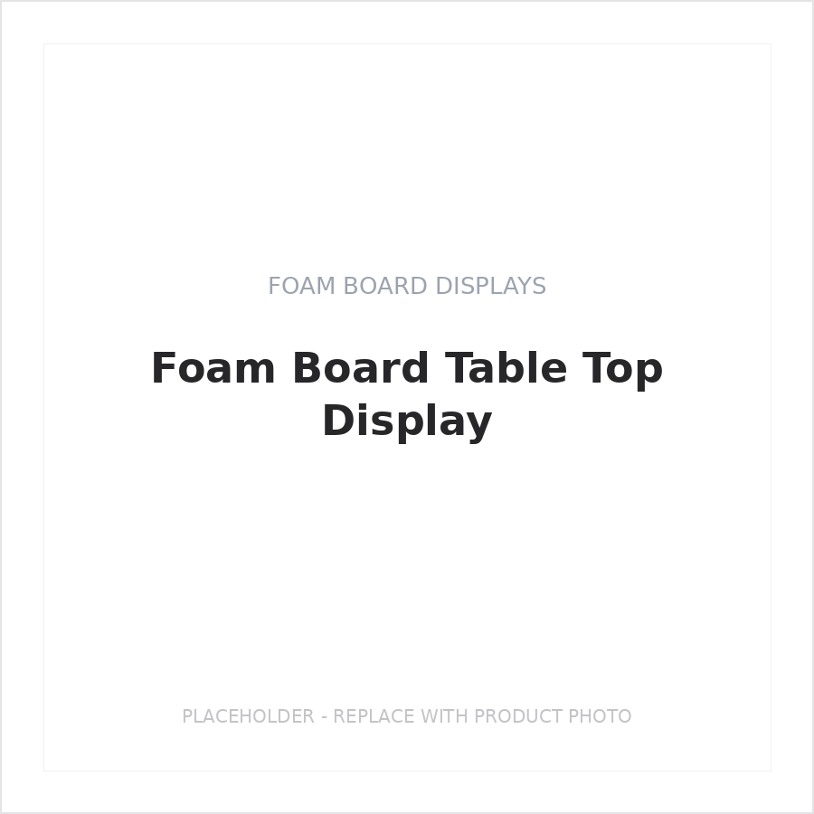Foam Board Table Top Display