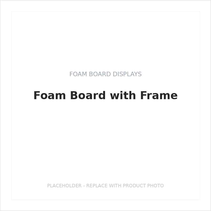 Foam Board with Frame