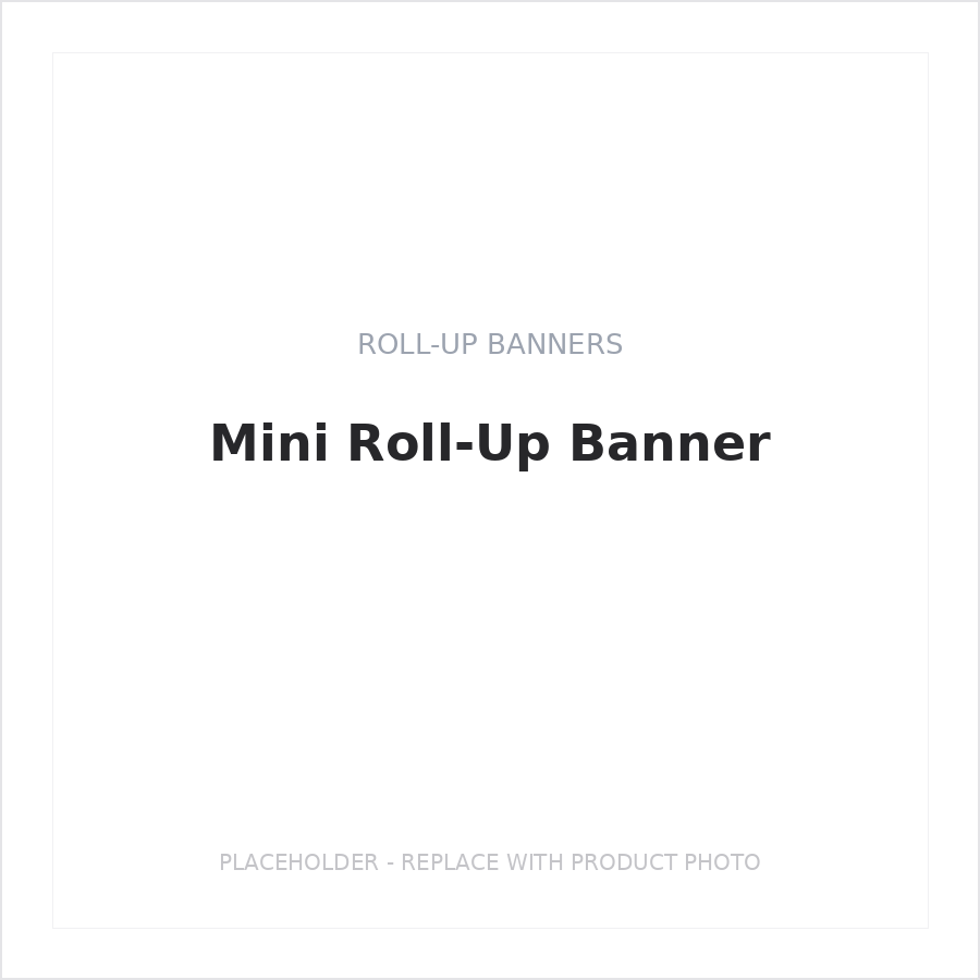 Mini Roll-Up Banner